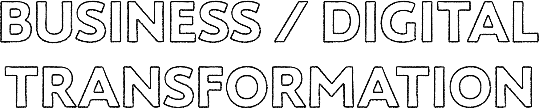 BUSINESS / DIGITAL TRANSFORMATION
