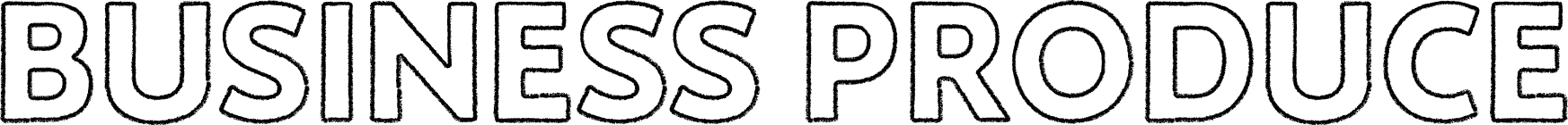 BUSINESS PRODUCE