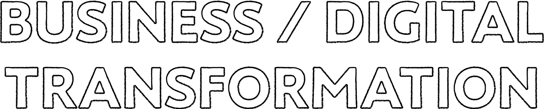 BUSINESS / DIGITAL TRANSFORMATION